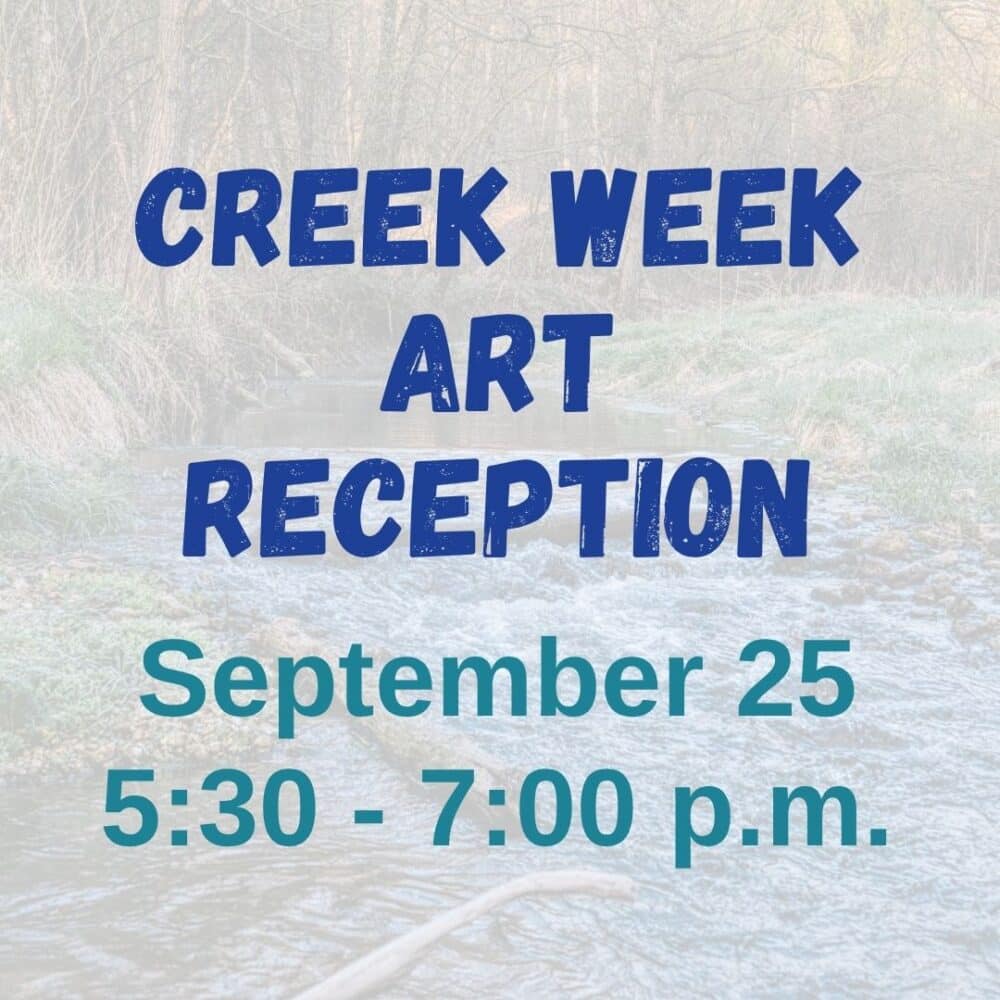 Creek Week Art Contest Reception Sep. 25, 5:30 -7 pm